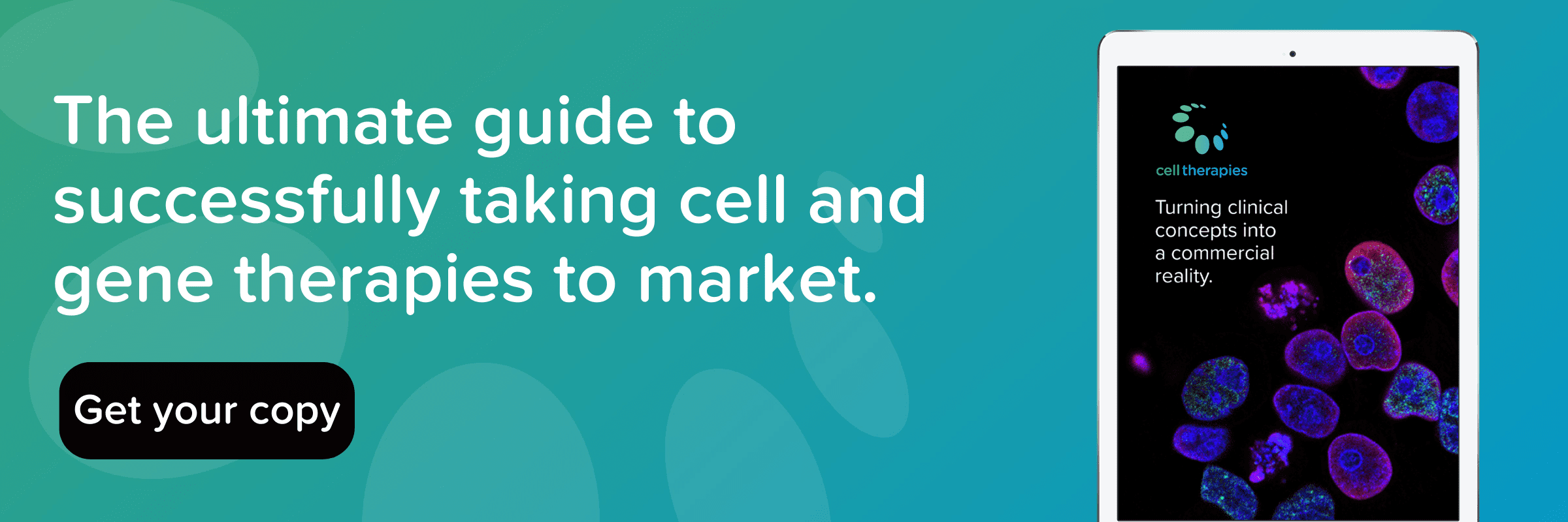 The ultimate guide to successfully taking cell and gene therapies to market